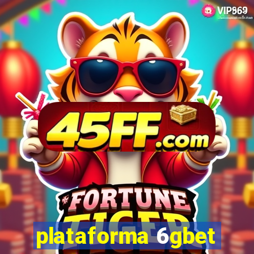 plataforma 6gbet
